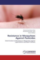 Resistance in Mosquitoes Against Pesticides : Determination of Resistance in Mosquitoes against Cypermethrin and Neem Fractions （Aufl. 2012. 108 S.）