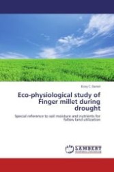 Eco-physiological study of Finger millet during drought : Special reference to soil moisture and nutrients for fallow land utilization （2012. 92 S.）