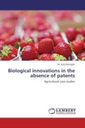 Biological innovations in the absence of patents : Agricultural case studies （Aufl. 2012. 232 S.）
