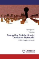 Group Key Distribution in Computer Networks : GKD in Computer Networks （2012. 212 S. 220 mm）
