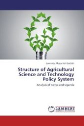Structure of Agricultural Science and Technology Policy System : Analysis of Kenya and Uganda （2012. 104 S. 220 mm）