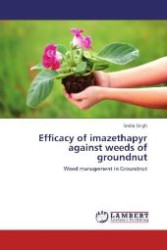 Efficacy of imazethapyr against weeds of groundnut : Weed management in Groundnut （Aufl. 2012. 88 S.）