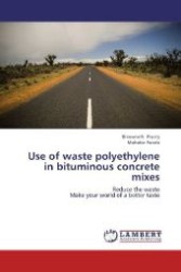 Use of waste polyethylene in bituminous concrete mixes : Reduce the waste Make your world of a better taste （2012. 60 S. 220 mm）