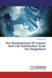 The Development Of Leisure And Life Satisfaction Scale For Outpatient （Aufl. 2012. 172 S.）