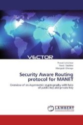Security Aware Routing protocol for MANET : Overview of an Asymmetric cryptography with help of public key and private key （Aufl. 2012. 84 S. 220 mm）