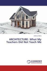 ARCHITECTURE: What My Teachers Did Not Teach Me （2014. 116 S. 220 mm）