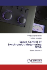 Speed Control of Synchronous Motor using FPGA : A New Approach （Aufl. 2012. 100 S. 220 mm）