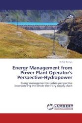Energy Management from Power Plant Operator's Perspective-Hydropower : Energy management in system perspective incorporating the whole electricity supply chain （Aufl. 2012. 84 S. 220 mm）