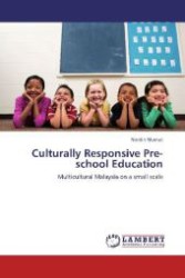 Culturally Responsive Pre-school Education : Multicultural Malaysia on a small scale （2012. 284 S. 220 mm）