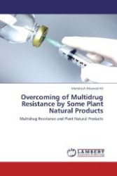Overcoming of Multidrug Resistance by Some Plant Natural Products : Multidrug Resistance and Plant Natural Products （Aufl. 2012. 60 S. 220 mm）