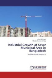 Industrial Growth at Savar Municipal Area in Bangladesh : Problems and Prospects （Aufl. 2012. 76 S. 220 mm）