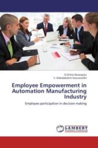 Employee Empowerment in Automation Manufacturing Industry : Employee participation in decision making （2012. 320 S. 220 mm）