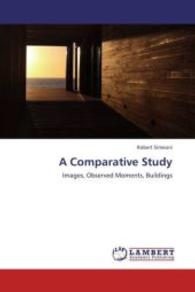 A Comparative Study : Images, Observed Moments, Buildings （2013. 192 S. 220 mm）