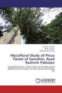 Mycofloral Study of Pinus Forest of Samahni, Azad Kashmir Pakistan : Fungi Biodiversity in Pinus Forest of Samahni (Azad Kashmir) and its impact on flora, fauna and human life （Aufl. 2012. 92 S. 220 mm）