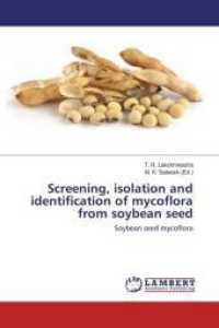 Screening, isolation and identification of mycoflora from soybean seed : Soybean seed mycoflora （2016. 68 S. 220 mm）