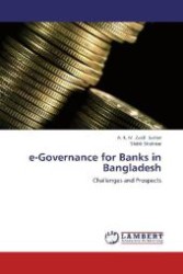 e-Governance for Banks in Bangladesh : Challenges and Prospects （Aufl. 2012. 84 S. 220 mm）