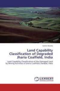 Land Capability Classification of Degraded Jharia Coalfield, India : Land Capability Classification of the Damaged Land by Mining Activities of jharia Coalfield, Danbad, India （Aufl. 2012. 88 S. 220 mm）