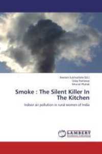 Smoke : The Silent Killer In The Kitchen : Indoor air pollution in rural women of India （Aufl. 2012. 116 S. 220 mm）