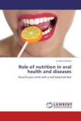 Role of nutrition in oral health and diseases : Nourish your smile with a well balanced diet （Aufl. 2012. 76 S. 220 mm）