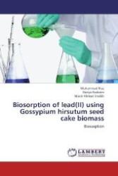 Biosorption of lead(II) using Gossypium hirsutum seed cake biomass : Biosorption （2012. 108 S. 220 mm）