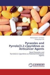 Pyrazoles and Pyrrolo[3,2-c]pyridines as Anticancer Agents : Novel Pyrazoles and Pyrrolo[3,2-c]pyridines as Potential Anticancer Agents （Aufl. 2012. 320 S.）