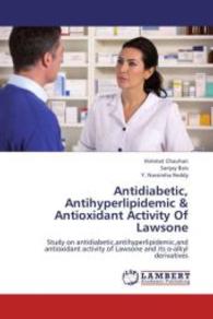 Antidiabetic, Antihyperlipidemic & Antioxidant Activity Of Lawsone : Study on antidiabetic,antihyperlipidemic,and antioxidant activity of Lawsone and its o-alkyl derivatives （2012. 100 S. 220 mm）