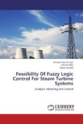 Feasibility Of Fuzzy Logic Control For Steam Turbine Systems : Analysis, Modeling and Control （Aufl. 2012. 200 S.）