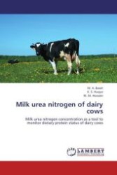 Milk urea nitrogen of dairy cows : Milk urea nitrogen concentration as a tool to monitor dietary protein status of dairy cows （Aufl. 2012. 96 S. 220 mm）