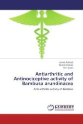 Antiarthritic and Antinociceptive activity of Bambusa arundinacea : Anti arthritic activity of Bamboo （Aufl. 2012. 144 S. 220 mm）