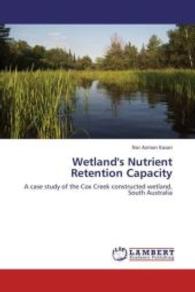 Wetland's Nutrient Retention Capacity : A case study of the Cox Creek constructed wetland, South Australia （2012. 180 S. 220 mm）