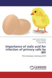 Importance of sialic acid for infection of primary cells by IBV : Tiho-Hannover, Germany,2010 （2012. 96 S. 220 mm）