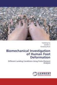 Biomechanical Investigation of Human Foot Deformation : Different Landing Conditions Using Finite Element Analysis （Aufl. 2012. 156 S. 220 mm）