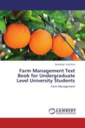 Farm Management Text Book for Undergraduate Level University Students : Farm Management （Aufl. 2012. 184 S.）