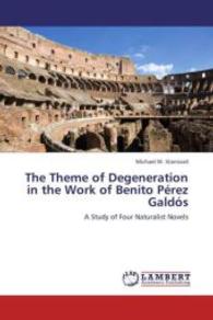 The Theme of Degeneration in the Work of Benito Pérez Galdós : A Study of Four Naturalist Novels （2012. 464 S. 220 mm）