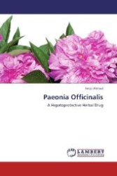 Paeonia Officinalis : A Hepatoprotective Herbal Drug （2012. 136 S. 220 mm）