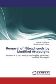Removal of Nitrophenols by Modified Attapulgite : Removal of o-, m-, and p-Nitrophenol by Surfactant modified Attapulgite （Aufl. 2012. 116 S. 220 mm）