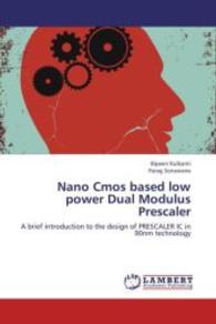 Nano Cmos based low power Dual Modulus Prescaler : A brief introduction to the design of PRESCALER IC in 90nm technology （2012. 120 S. 220 mm）