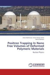 Positron Trapping In Nano Free Volumes of Deformed Polymeric Materials : Nuclear Physics （Aufl. 2012. 108 S. 220 mm）