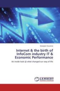 Internet & the birth of InfoCom industry IT & Economic Performance : An inside look @ what changed our way of life （Aufl. 2012. 80 S. 220 mm）