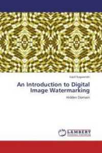 An Introduction to Digital Image Watermarking : Hidden Domain （Aufl. 2012. 148 S. 220 mm）
