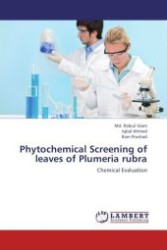 Phytochemical Screening of leaves of Plumeria rubra : Chemical Evaluation （Aufl. 2012. 80 S. 220 mm）