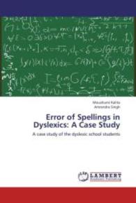 Error of Spellings in Dyslexics: A Case Study : A case study of the dyslexic school students （2012. 124 S. 220 mm）