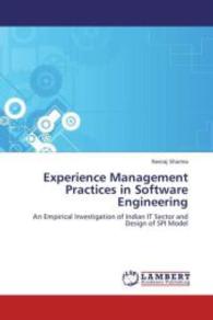Experience Management Practices in Software Engineering : An Empirical Investigation of Indian IT Sector and Design of SPI Model （2012. 260 S. 220 mm）