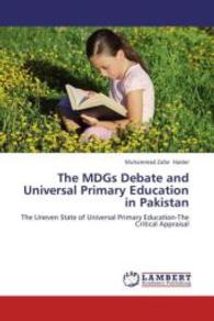 The MDGs Debate and Universal Primary Education in Pakistan : The Uneven State of Universal Primary Education-The Critical Appraisal （2012. 80 S. 220 mm）