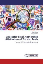 Character Level Authorship Attribution of Turkish Texts : Turkey, GIT, Computer Engineering （Aufl. 2012. 56 S.）