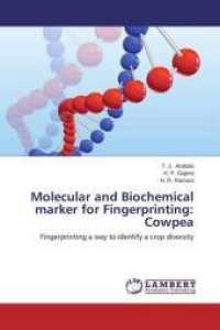 Molecular and Biochemical marker for Fingerprinting: Cowpea : Fingerprinting a way to identify a crop diversity （2015. 144 S. 220 mm）