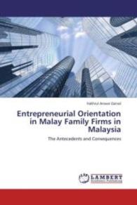 Entrepreneurial Orientation in Malay Family Firms in Malaysia : The Antecedents and Consequences （2012. 200 S. 220 mm）