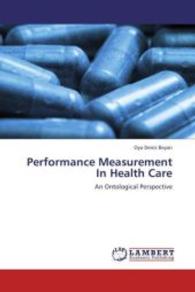 Performance Measurement In Health Care : An Ontological Perspective （2012. 352 S. 220 mm）