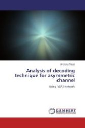 Analysis of decoding technique for asymmetric channel : Using VSAT network （Aufl. 2012. 68 S. 220 mm）