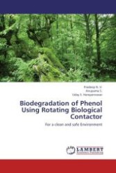 Biodegradation of Phenol Using Rotating Biological Contactor : For a clean and safe Environment （2012. 76 S.）